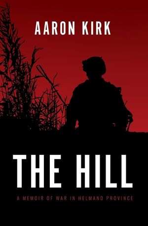 The Hill: A Memoir of War in Helmand Province image number 0