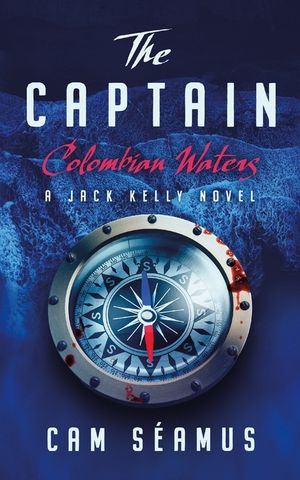 The Captain: Colombian Waters: A Jack Kelly Novel image number 0