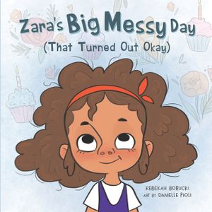Zara's Big Messy Day (That Turned Out Okay) image number 0