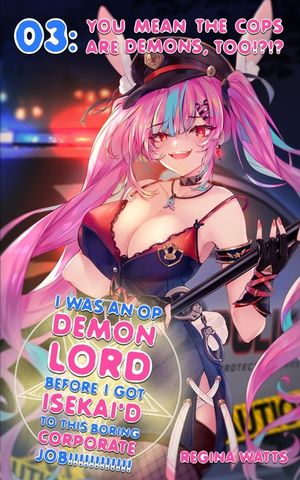 I Was An OP Demon Lord Before I Got Isekai'd To This Boring Corporate Job!: Episode 3: You Mean The Cops Are Demons, Too!?!? image number 0