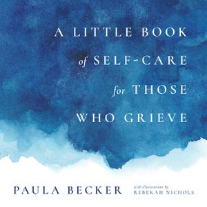 A Little Book of Self-Care for Those Who Grieve image number 0