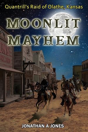 Moonlit Mayhem: Quantrill's Raid of Olathe, Kansas image number 0