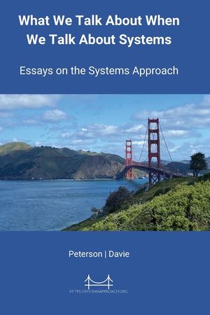 What We Talk About When We Talk About Systems: Essays on the Systems Approach image number 0