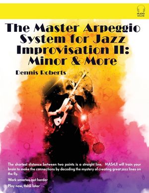 The Master Arpeggio System for Jazz Improvisation II: Minor & More image number 0