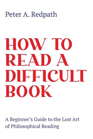 How to Read a Difficult Book: A Beginner's Guide to the Lost Art of Philosophical Reading image number 0