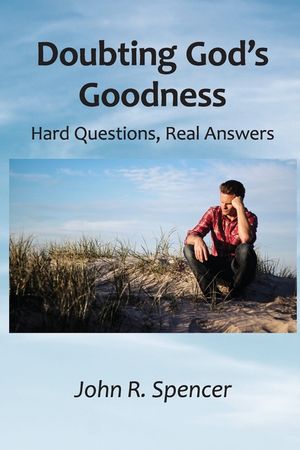 Doubting God's Goodness: Hard Questions, Real Answers image number 0
