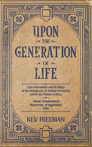 Upon the Generation of Life: by Victor Frankenstein image number 0