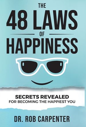 The 48 Laws of Happiness: Secrets Revealed for Becoming the Happiest You image number 0