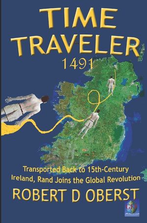 Time Traveler 1491: Transported Back to 15th-Century Ireland, Rand Joins the Global Revolution image number 0
