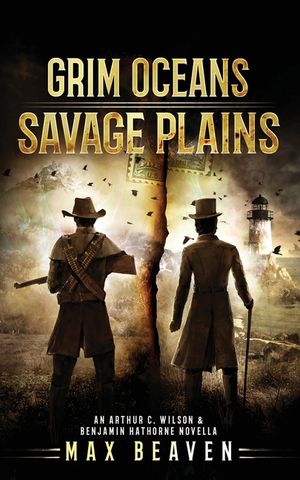 Grim Oceans, Savage Plains: An Arthur C. Wilson and Benjamin Hathorne Novella image number 0