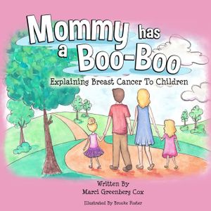 Mommy Has a Boo-Boo: Explaining Breast Cancer to Children image number 0