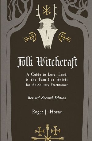 Folk Witchcraft: A Guide to Lore, Land, and the Familiar Spirit for the Solitary Practitioner image number 0