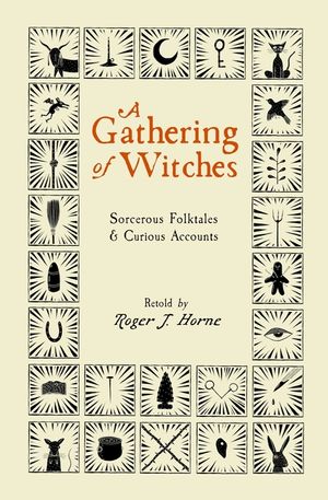 A Gathering of Witches: Sorcerous Folktales & Curious Accounts image number 0