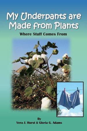 My Underpants are Made from Plants: Where Stuff Comes From image number 0