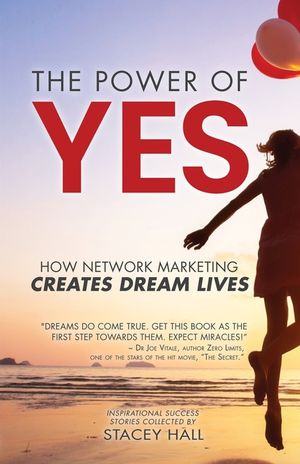 The Power of YES: How Network Marketing Creates Dream Lives image number 0