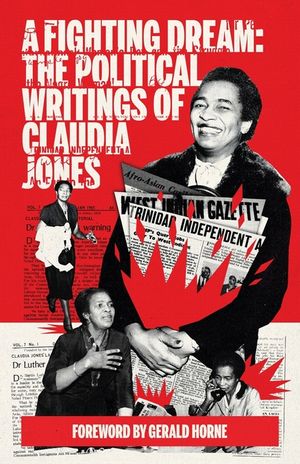 A Fighting Dream: The Political Writings of Claudia Jones image number 0