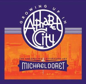 Growing Up in Alphabet City: The Unexpected Letterform Art of Michael Doret image number 0