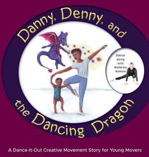 Danny, Denny, and the Dancing Dragon: A Dance-It-Out Creative Movement Story for Young Movers image number 0