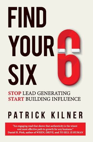 Find Your Six: Stop Lead Generating & Start Building Influence image number 0
