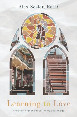 Learning to Love: Christian College as Pilgrimage image number 0