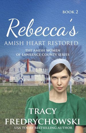 Rebecca's Amish Heart Restored: An Amish Fiction Christian Novel image number 0