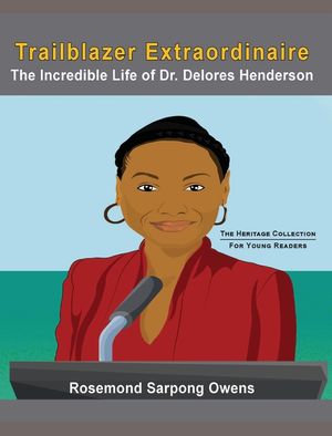 Trailblazer Extraordinaire: The Incredible life of Dr. Delores Henderson image number 0