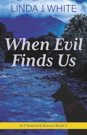 When Evil Finds Us: K-9 Search and Rescue Book 3 image number 0