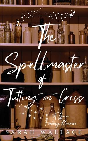 The Spellmaster of Tutting-on-Crest: A Queer Fantasy Romance image number 0