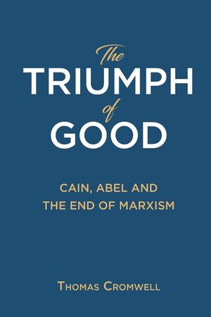 The Triumph of Good: Cain, Abel and the End of Marxism image number 0
