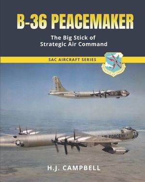 B-36 Peacemaker: The Big Stick of Strategic Air Command image number 0