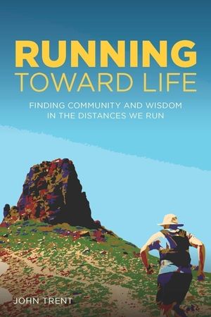 Running Toward Life: Finding Community and Wisdom in the Distances We Run image number 0