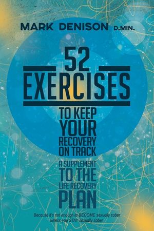 52 Exercises to Keep Your Recovery on Track: A Supplement to the Life Recovery Plan image number 0
