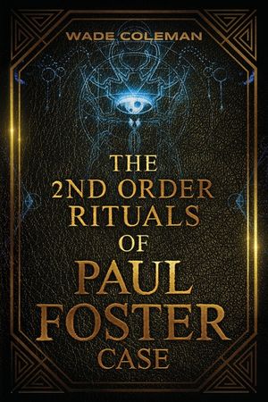 The Second Order Rituals of Paul Foster Case: Ceremonial Magic image number 0