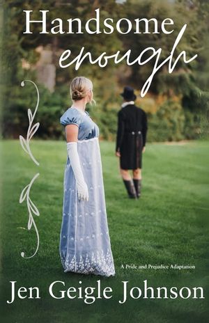Handsome Enough: A Darcy and Elizabeth Adaptation image number 0
