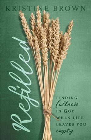 Refilled: Finding Fullness in God When Life Leaves You Empty image number 0