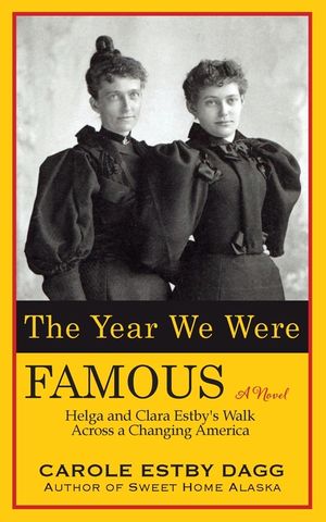 The Year We Were Famous: Helga and Clara Estby's Walk across a Changing America image number 0