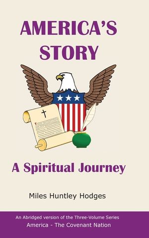 America's Story - A Spiritual Journey: An Abridged Version of the Three-Volume Series, America - The Covenant Nation image number 0