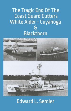 The Tragic End Of The Coast Guard Cutters White Alder, Cuyahoga, & Blackthorn image number 0