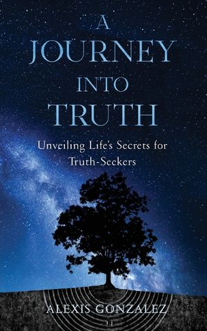 A Journey into Truth: Unveiling Life's Secrets for Truth-Seekers image number 0