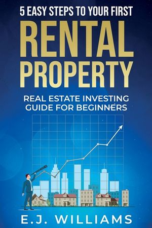 5 Easy Steps to Your First Rental Property: Real Estate Investing Guide for Beginners image number 0