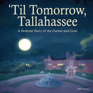'Til Tomorrow, Tallahassee: A Bedtime Story of the Garnet and Gold image number 0