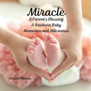 Miracle: A Parent's Blessing A Newborn Baby Memories and Milestones image number 0