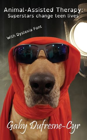 Animal-Assisted Therapy: Superstars change teen lives (Dyslexia Ed.) image number 0