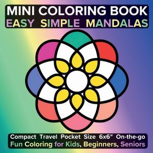 Mini Coloring Book Easy Simple Mandalas: Compact Travel Pocket Size 6x6″ On-the-go Fun Coloring for Kids, Beginners, Seniors image number 0