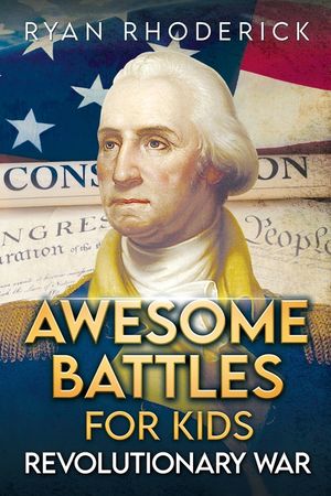 Awesome Battles for Kids: Revolutionary War image number 0