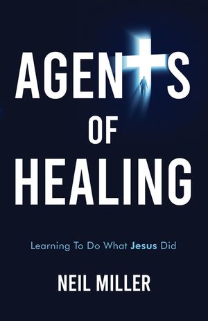 Agents of Healing: Learning To Do What Jesus Did image number 0