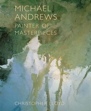 Michael Andrews: Painter of Masterpieces image number 0