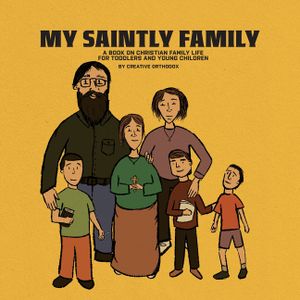 My Saintly Family: A Book About a Traditional Orthodox Family image number 0