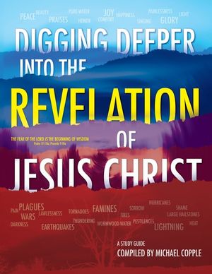 DIGGING DEEPER into THE REVELATION OF JESUS CHRIST: A Study Guide image number 0