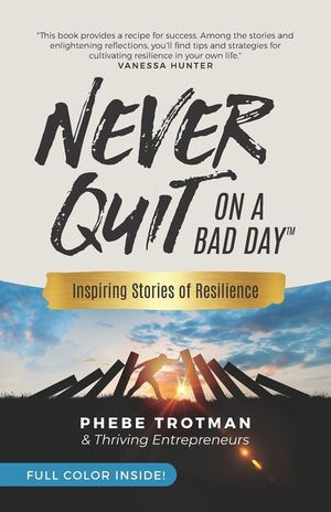 Never Quit on a Bad Day: Inspiring Stories of Resilience - Thriving Entrepreneurs (Color Version) image number 0